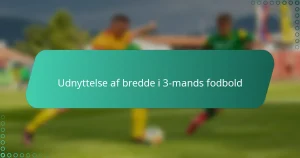 Udnyttelse af bredde i 3-mands fodbold