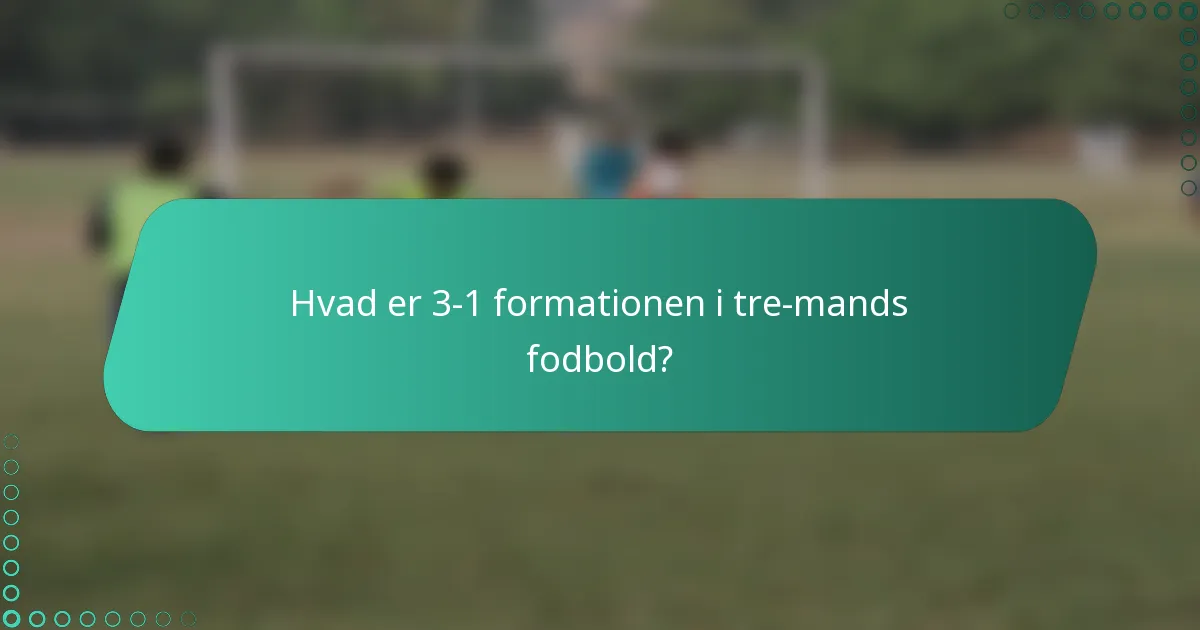 Hvad er 3-1 formationen i tre-mands fodbold?
