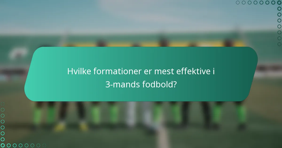 Hvilke formationer er mest effektive i 3-mands fodbold?